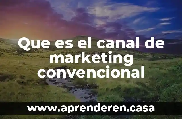 Qué es un sistema de control convencional prezi 5 Que es el canal de marketing convencional
