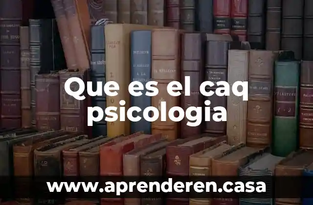 Que es el caq psicologia