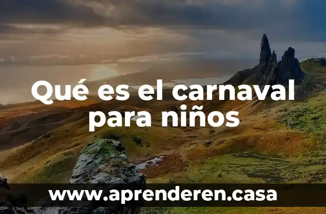Qué es el carnaval para niños
