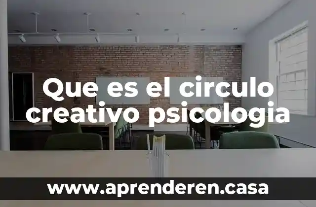 Que es el circulo creativo psicologia