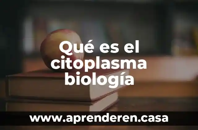 Qué es el citoplasma biología