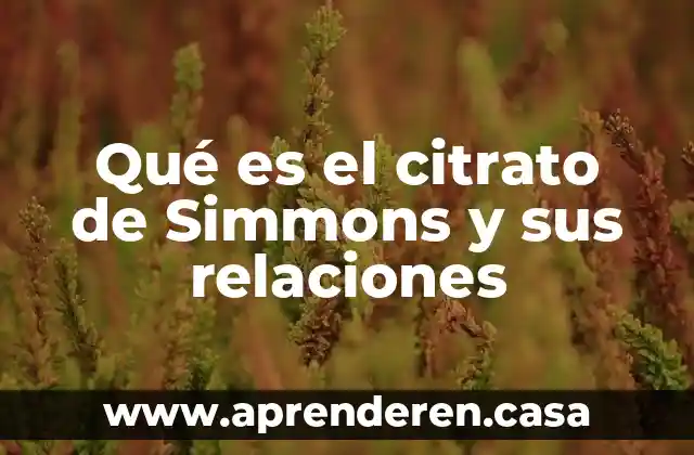 Qué es el citrato de Simmons y sus relaciones