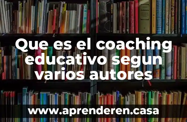 Que es el coaching educativo segun varios autores