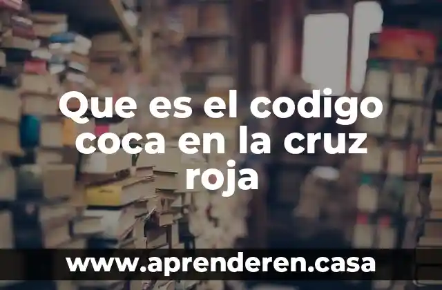 Que es el codigo coca en la cruz roja
