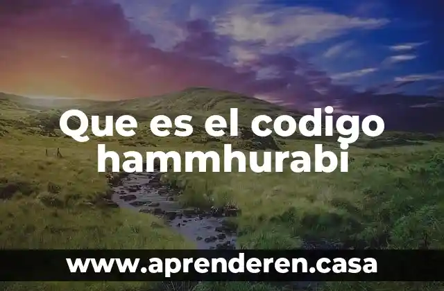 Que es el codigo hammhurabi