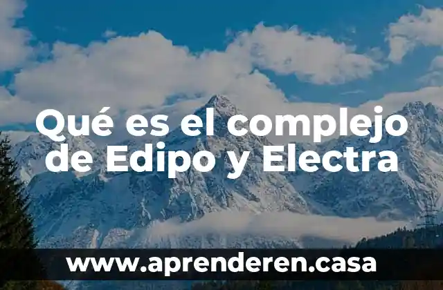 Qué es el complejo de Edipo y Electra