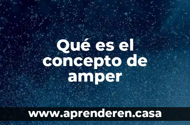 Qué es el concepto de amper