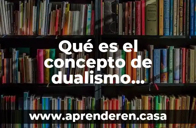 Qué es el concepto de dualismo ontológico