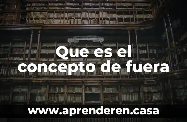 Que es el concepto de fuera