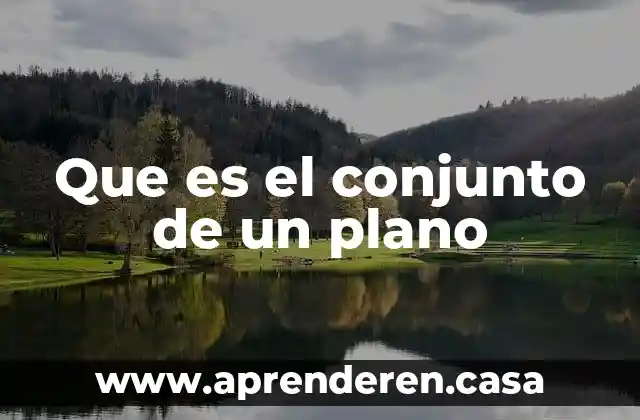 Que es el conjunto de un plano