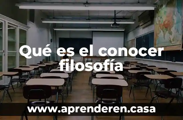 Qué es el conocer filosofía