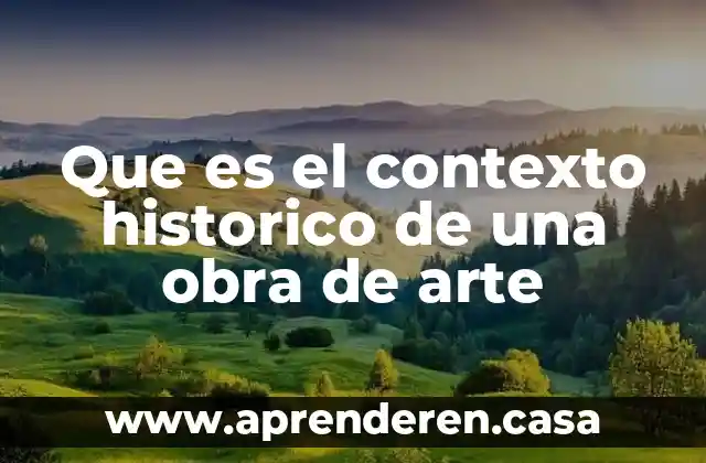 Que es el contexto historico de una obra de arte
