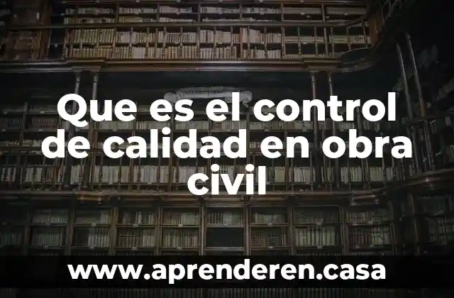 Que es el control de calidad en obra civil