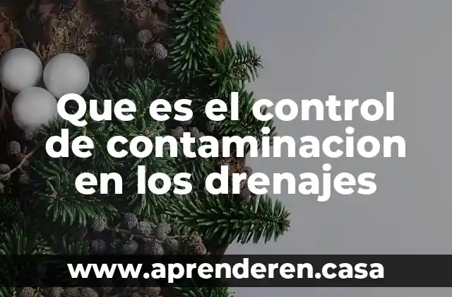Que es el control de contaminacion en los drenajes