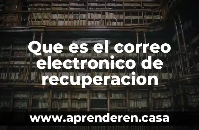 Que es el correo electronico de recuperacion