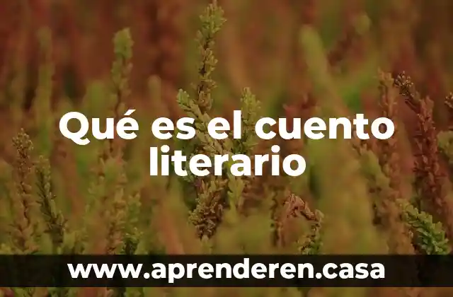 Que es la narraci贸n en un cuento 5 Qu茅 es el cuento literario