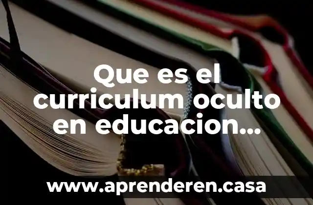 Que es el curriculum oculto en educacion ejemplos