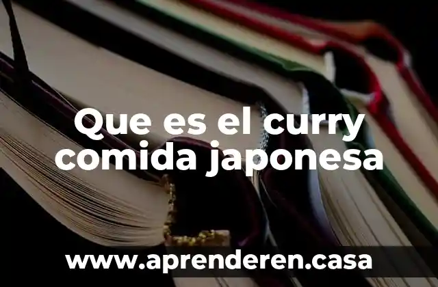 Betancur que es comida 5 Que es el curry comida japonesa