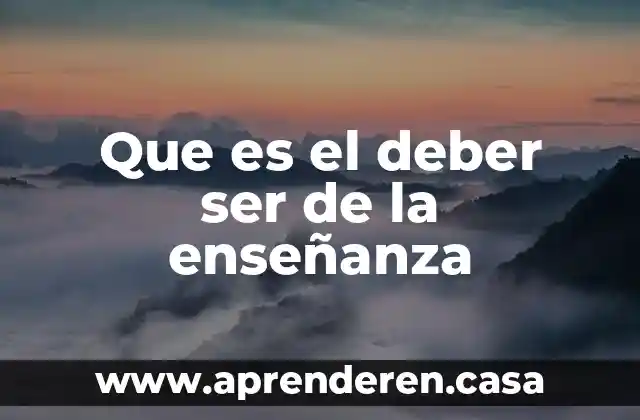 Que es el deber ser de la enseñanza
