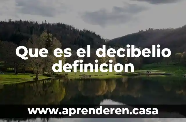 Que es el decibelio definicion