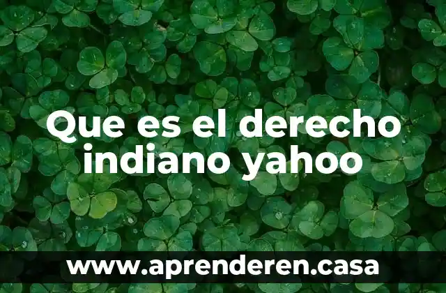 Que es el derecho indiano yahoo