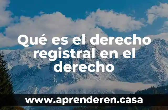 Qué es el derecho registral en el derecho