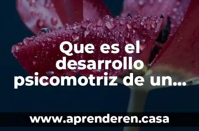 Que es el desarrollo psicomotriz de un adolescente