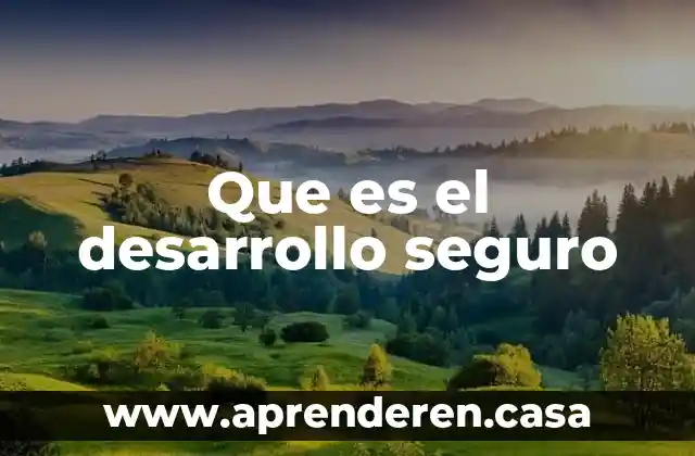 Seguro popular que es 7 Que es el desarrollo seguro