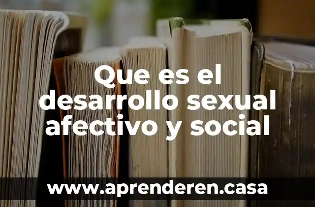 Que es el desarrollo sexual afectivo y social