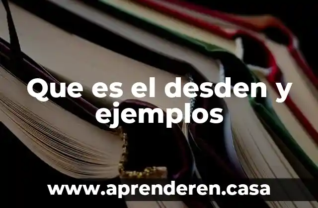 Que es el desden y ejemplos