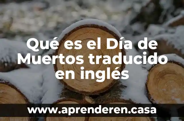 Qué es el Día de Muertos traducido en inglés