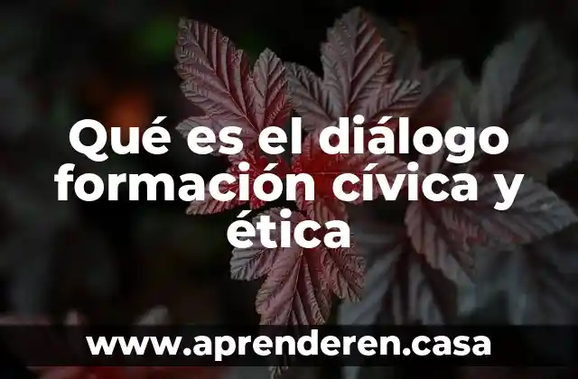 Qué es el diálogo formación cívica y ética