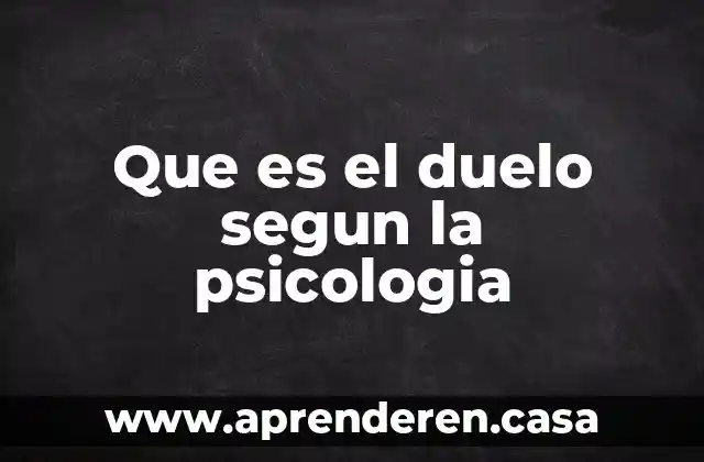 Que es el duelo segun la psicologia