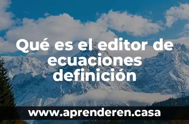 Qué es el editor de ecuaciones definición