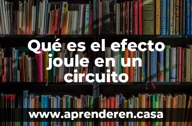 Qué es el efecto joule en un circuito