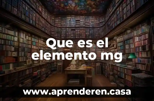 Que es el elemento mg