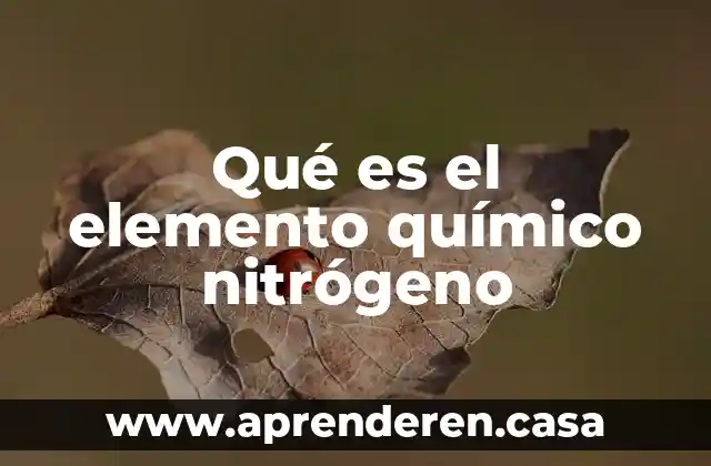 Qué es el elemento químico nitrógeno