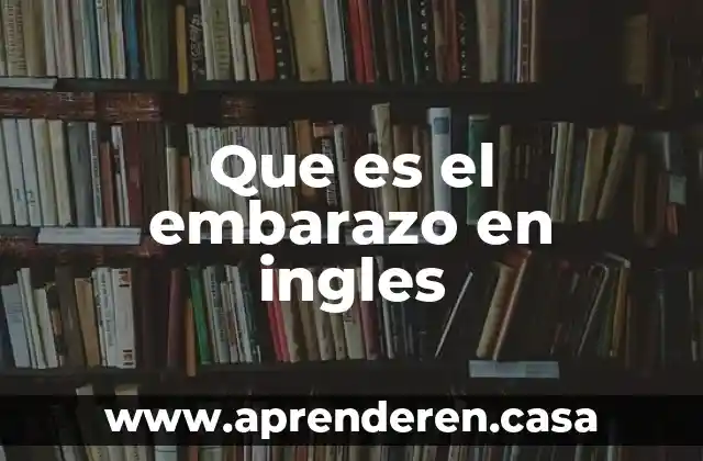 Que es el embarazo en ingles