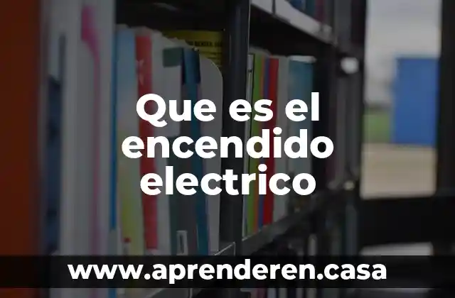 Que es el encendido electrico