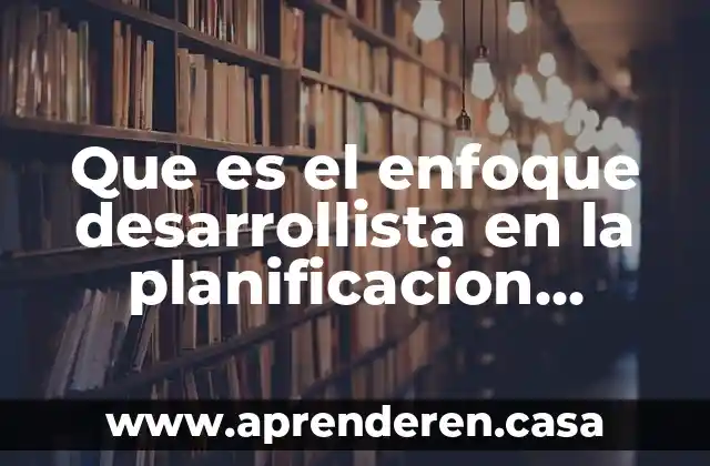 Que es el enfoque desarrollista en la planificacion turistica