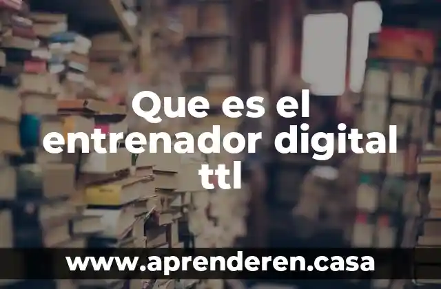 Que es el entrenador digital ttl