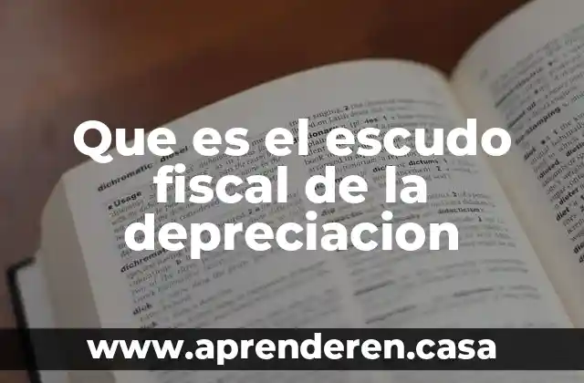 Que es el escudo fiscal de la depreciacion