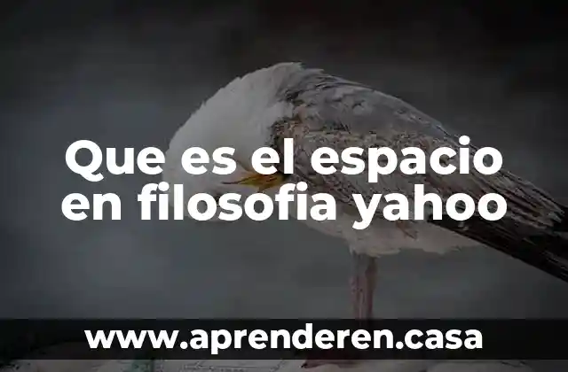 Que es el espacio en filosofia yahoo