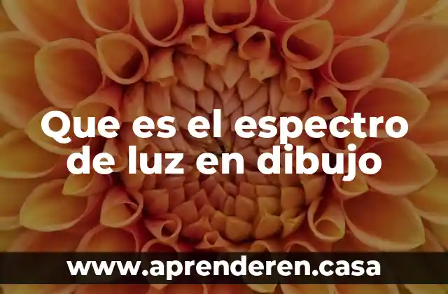 Que es el dibujo y clases de dibujo 8 Que es el espectro de luz en dibujo