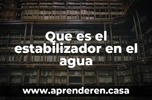 Que es el estabilizador en el agua