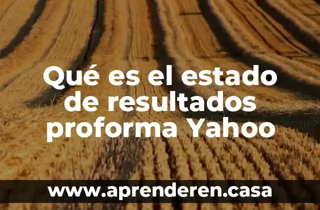Qué es el estado de resultados proforma Yahoo