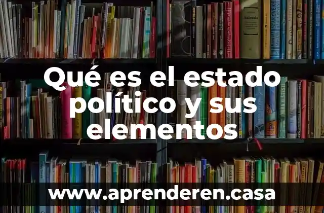 Qué es el estado político y sus elementos