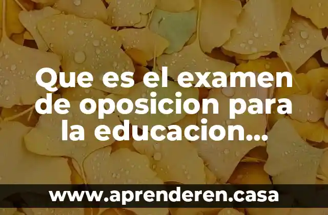 Que es el examen de oposicion para la educacion basica