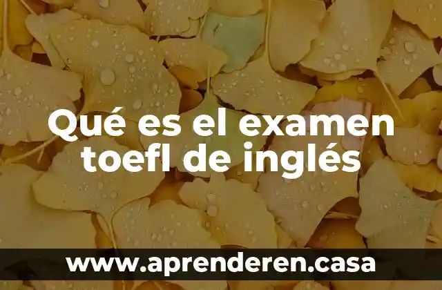 Qué es el examen toefl de inglés