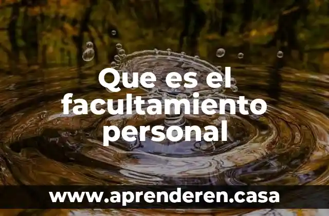 Que es el facultamiento personal